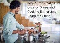 Why Aprons Make Great Gifts for DIYers and Cooking Enthusiasts Complete Guide