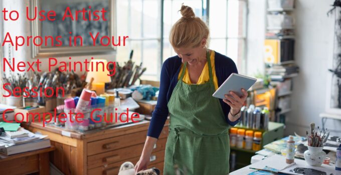 5 Creative Ways to Use Artist Aprons in Your Next Painting Session Complete Guide