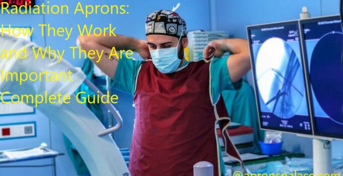 Radiation Aprons: How They Work and Why They Are Important Complete Guide
