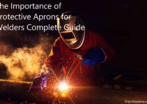 The Importance of Protective Aprons for Welders Complete Guide
